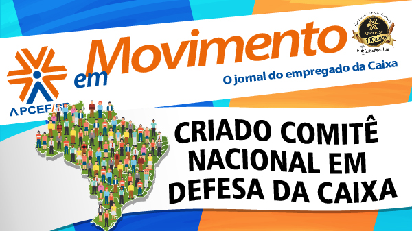Criado Comitê Nacional em Defesa da Caixa