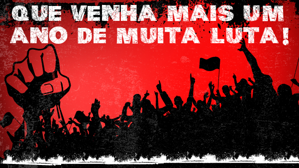 Que venha mais um ano de muita luta!