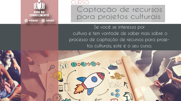 “Captação de recursos para projetos culturais” é o mais novo curso da Rede do Conhecimento