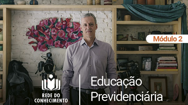 Educação Previdenciária: mais um módulo disponível na Rede do Conhecimento