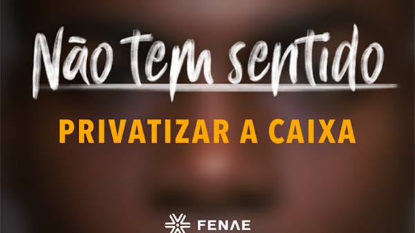 Fenae lança campanha contra privatização da Caixa