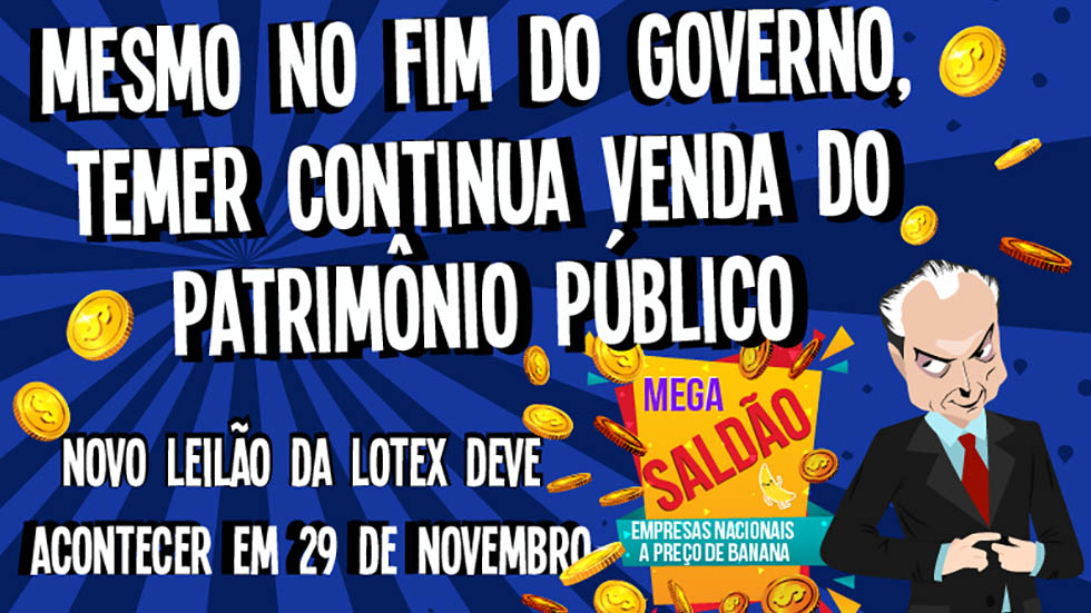Mesmo no fim do governo, Temer continua venda do patrimônio público