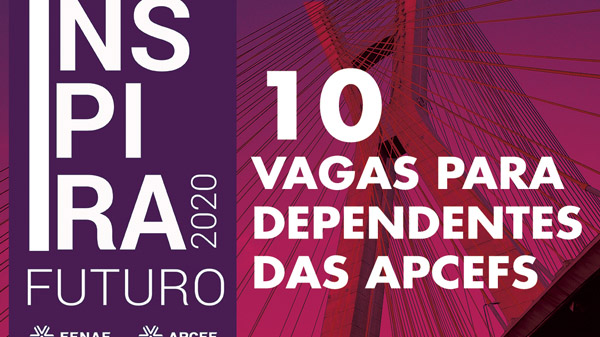 Inspira Fenae 2020 sorteia 10 vagas para dependentes de associados das Apcefs