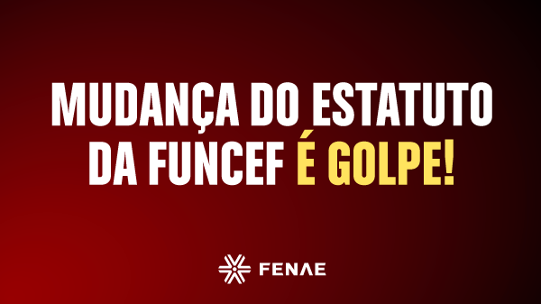 Caixa quer dar golpe nos participantes e mudar o estatuto na marra