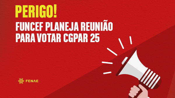 Perigo! CGPAR 25 poderá ser votada nesta semana