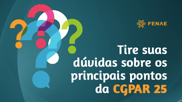 Tire suas dúvidas sobre os principais pontos da CGPAR 25
