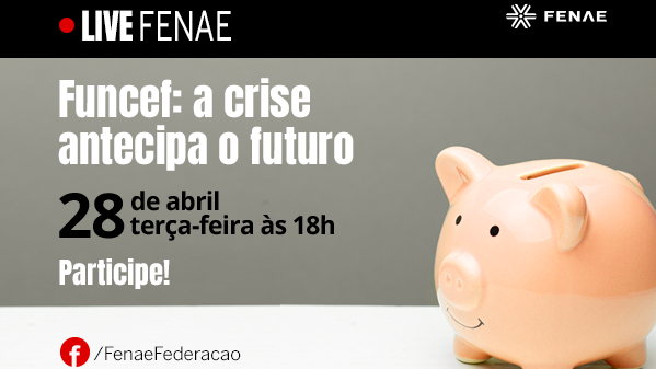 Futuro dos fundos de pensão é tema de Live da Fenae