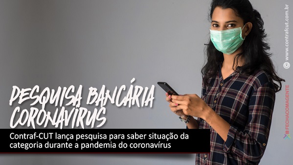 Contraf-CUT lança pesquisa para saber situação da categoria durante pandemia