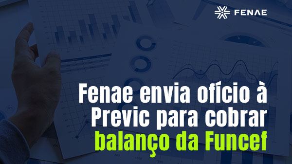 Fenae envia ofício à Previc para cobrar balanço da Funcef