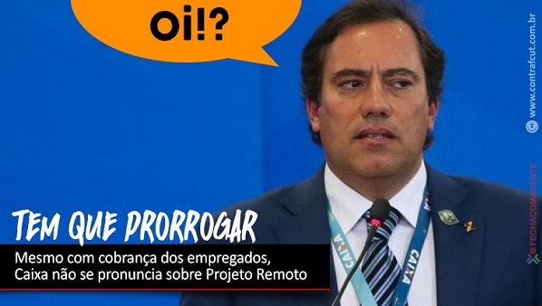 Mesmo com cobrança dos empregados, Caixa não se pronuncia sobre prorrogação do Projeto Remoto