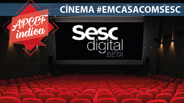 #APCEF Indica: Cinema #EmCasacomSesc