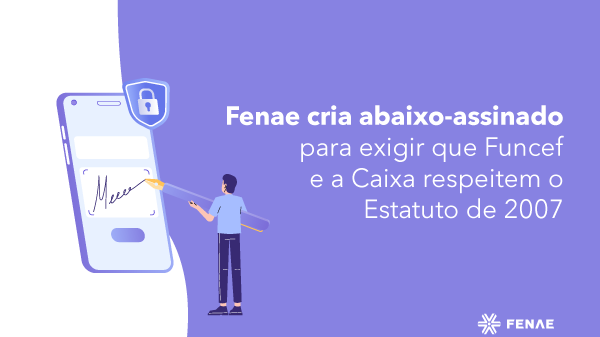 Fenae cria abaixo-assinado para exigir que Funcef e a Caixa respeitem o Estatuto de 2007