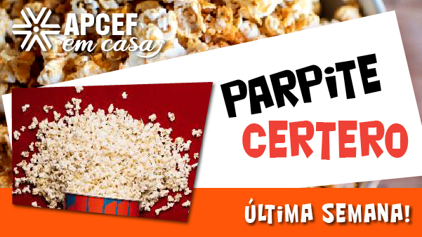 APCEF em Casa: estoure pipocas e tente acertar o palpite