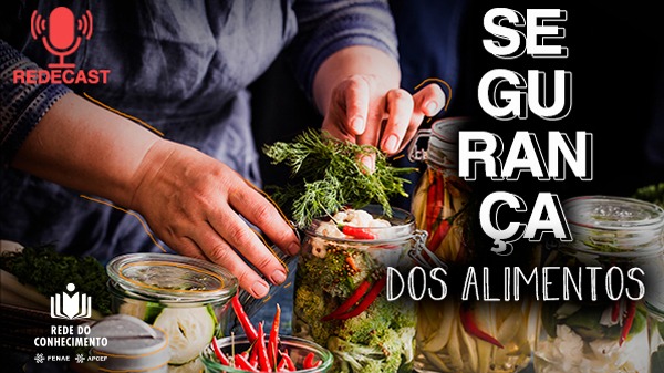 Rede do Conhecimento: já está disponível redecast sobre segurança de alimentos