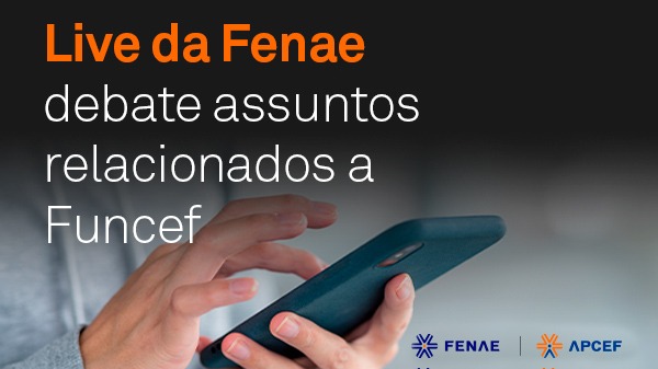 Live da Fenae debate assuntos relacionados a Funcef