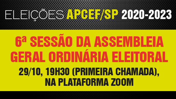 6ª sessão da Assembleia Geral Ordinária Eleitoral Apcef/SP – triênio 2020/2023 – acontece nesta quinta (29/10), a partir das 19h30