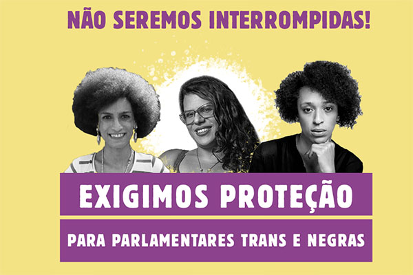 Participe da campanha que pede investigação e proteção diante das ameaças e atentados sofridos por parlamentares trans de São Paulo