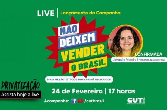 Contra privatizações, CUT e outras entidades lançam a campanha Não Deixem Vender o Brasil