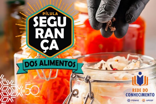 Segurança de alimentos? Confira superdicas nas pílulas da Rede do Conhecimento
