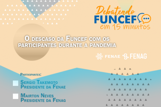 Fenae e Fenag questionam Funcef pelo descaso com os participantes durante a pandemia