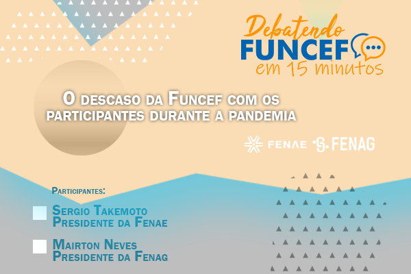 Fenae e Fenag questionam Funcef pelo descaso com os participantes durante a pandemia