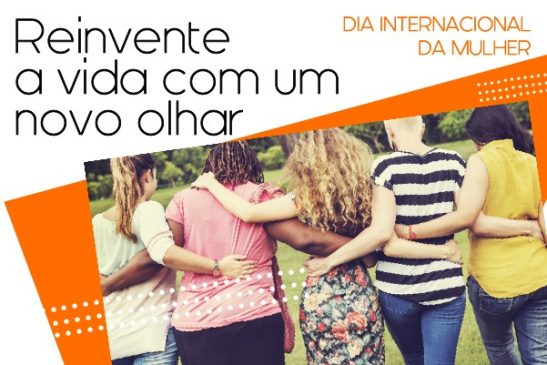 Reinvente a vida com um novo olhar: dia 9 tem Apcef de Portas Abertas em comemoração do Dia da Mulher