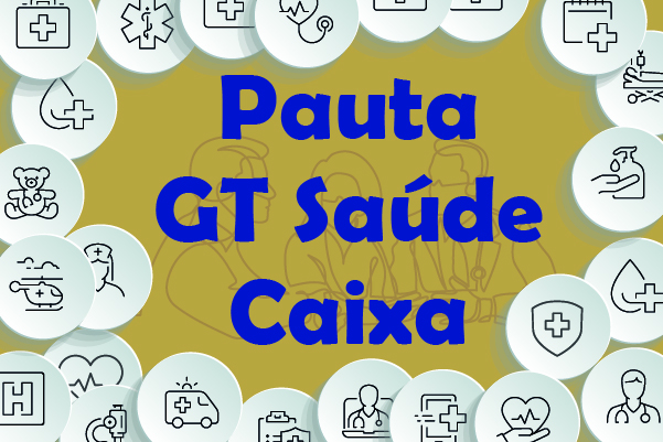 GT Saúde Caixa: reunião desta quinta-feira (18) está confirmada