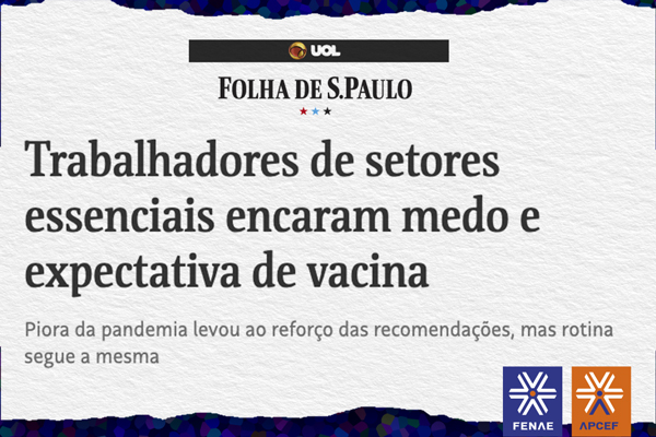 Folha de São Paulo destaca defesa da Fenae pela vacinação prioritária dos empregados da Caixa