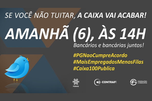 Hoje (6) tem tuitaço às 14h por mais contratações, em defesa da PLR Social e da Caixa 100% pública. Participe!