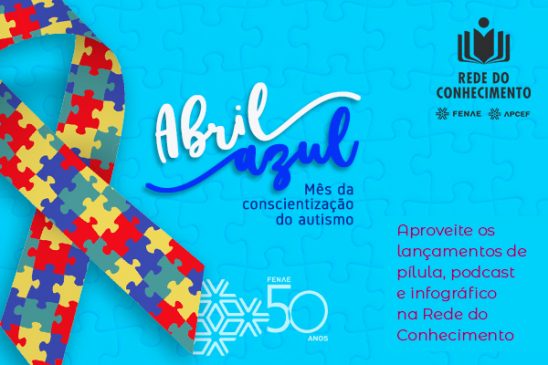 Aprenda mais sobre autismo na Rede do Conhecimento da Fenae e da Apcefs