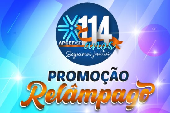 Participe da “Promoção Relâmpago – Aniversário da Apcef/SP”: corre porque ela é rápida mesmo!