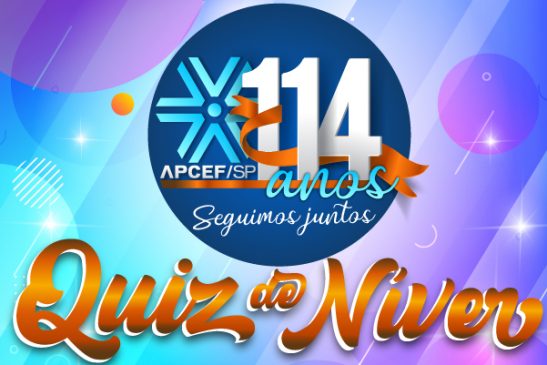 Já participou do Quiz de Níver da Apcef/SP? Responda às questões e concorra a prêmios!