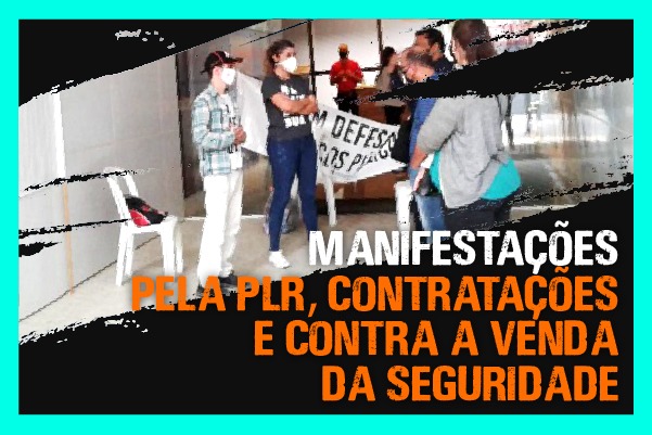 Entidades realizam manifestações pela PLR correta, por contratações e contra a venda da Seguridade