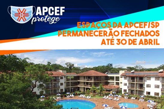 Espaços da Apcef/SP permanecerão fechados até 30 de abril