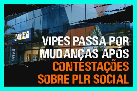 Vipes passa por mudanças após contestações sobre PLR Social