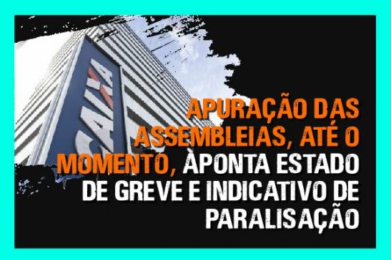 Apuração das assembleias, até o momento, aponta estado de greve e indicativo de paralisação