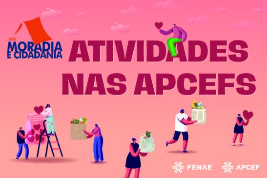 Atuação das Apcefs faz a diferença na campanha da ONG Moradia e Cidadania contra a fome