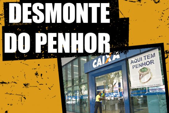 Caixa segue com processo de desmonte da área de Penhor