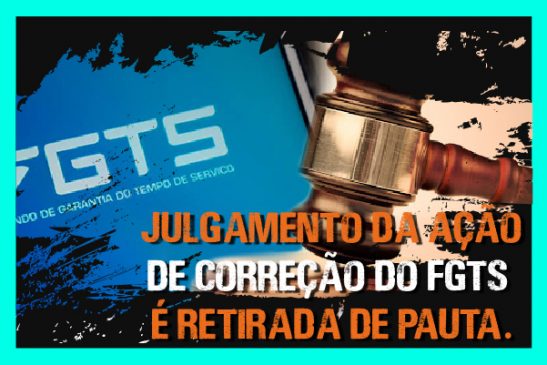 Julgamento da ação de correção do FGTS é retirada de pauta