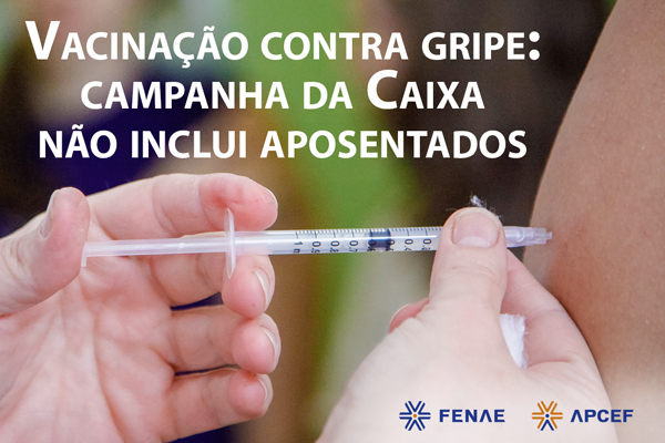 Exclusão dos aposentados da campanha de vacinação contra gripe pode onerar o Saúde Caixa