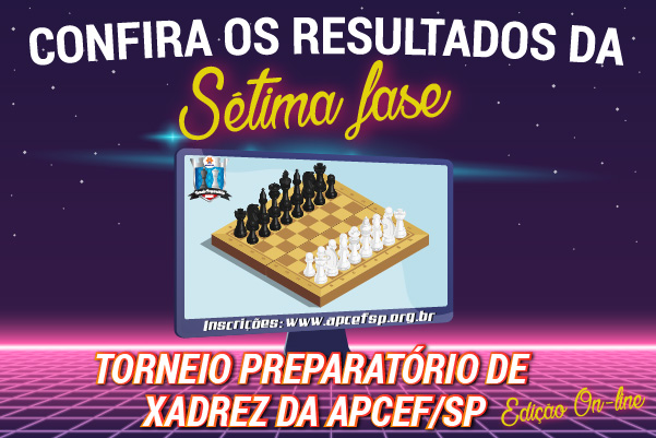 Sétima fase do Torneio de Xadrez foi encerrada em 1º de junho. Confira os resultados