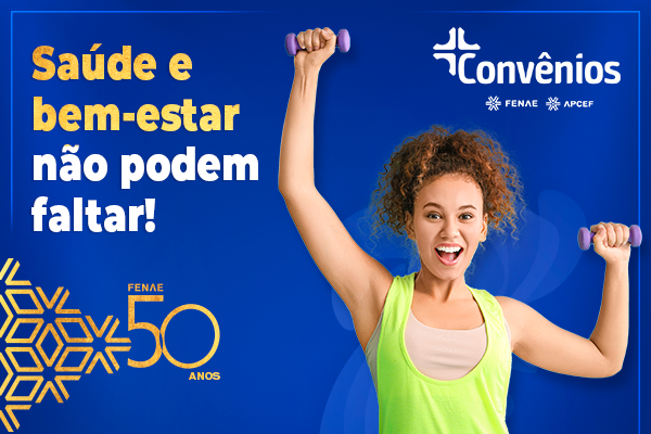 Invista em saúde e bem-estar aproveitando as ofertas da plataforma de convênios da Fenae e das Apcefs