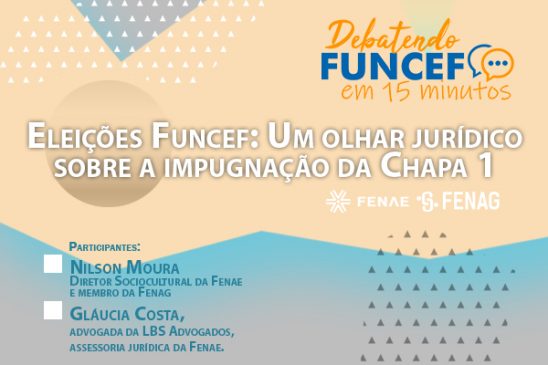 Programa Debatendo Funcef em 15 minutos explica as questões jurídicas que assolam as eleições da Funcef 2020-2021