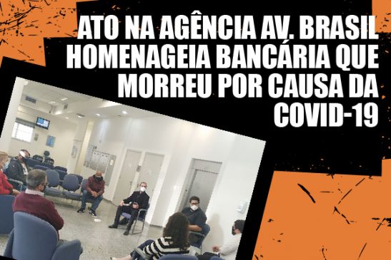 Ato na agência Avenida Brasil homenageia bancária da Caixa que morreu vítima da Covid-19