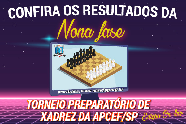 Nona fase do Torneio de Xadrez foi encerrada em 26 de junho. Confira os resultados