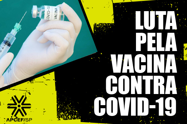 Vacina contra Covid-19: Contraf-CUT reforça cobrança ao Ministério da Saúde, e Rita Serrano pauta tema no CA da Caixa