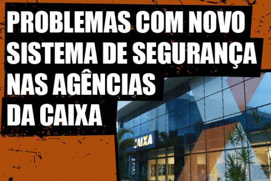 Apcef/SP discute problemas dos tesoureiros com novo sistema de segurança