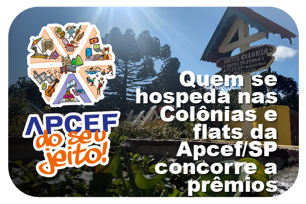 Apcef do seu jeito: quem se hospeda nas Colônias e flats da Apcef/SP concorre a prêmios