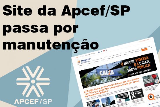 Site da Apcef/SP passa por manutenção nesta quarta-feira (21/7), a partir das 17h