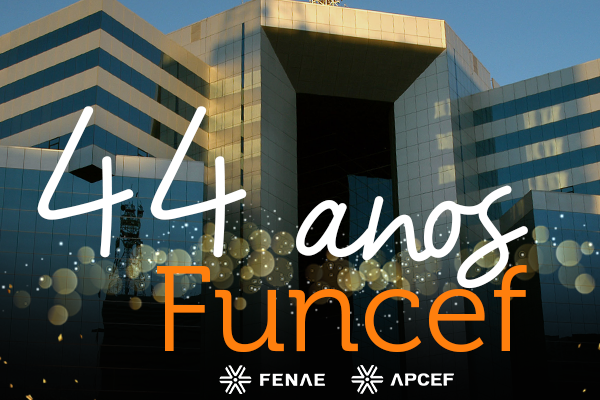 Aniversário da Funcef: 44 anos de grandes conquistas e muitos desafios a serem superados